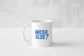 MUG WESH ELSE
